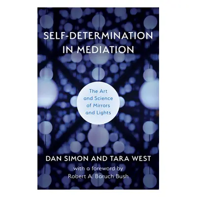 "Self-Determination in Mediation: The Art and Science of Mirrors and Lights" - "" ("Simon Dan")