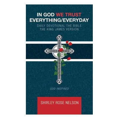 "In God We Trust Everything/Everyday: Daily Devotional the Bible the King James Version" - "" ("