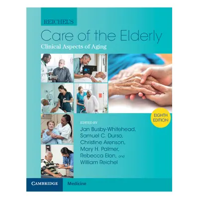 "Reichel's Care of the Elderly: Clinical Aspects of Aging" - "" ("Busby-Whitehead Jan")