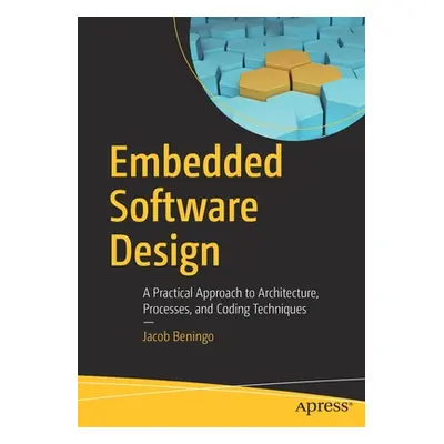 "Embedded Software Design: A Practical Approach to Architecture, Processes, and Coding Technique