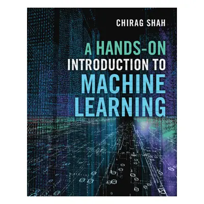 "A Hands-On Introduction to Machine Learning" - "" ("Shah Chirag")