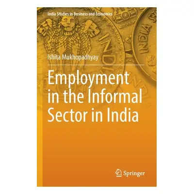 "Employment in the Informal Sector in India" - "" ("Mukhopadhyay Ishita")