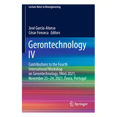 "Gerontechnology IV: Contributions to the Fourth International Workshop on Gerontechnology, Iwog