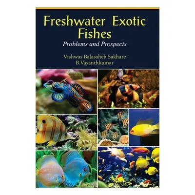 "Freshwater Exotic Fishes: Problems & Prospects" - "" ("Sakhare V. Balasaheb")