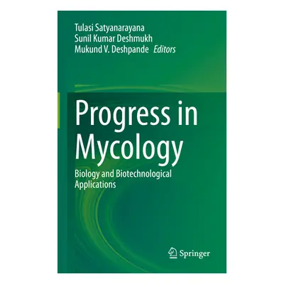 "Progress in Mycology: Biology and Biotechnological Applications" - "" ("Satyanarayana Tulasi")