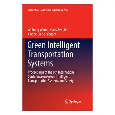 "Green Intelligent Transportation Systems: Proceedings of the 8th International Conference on Gr