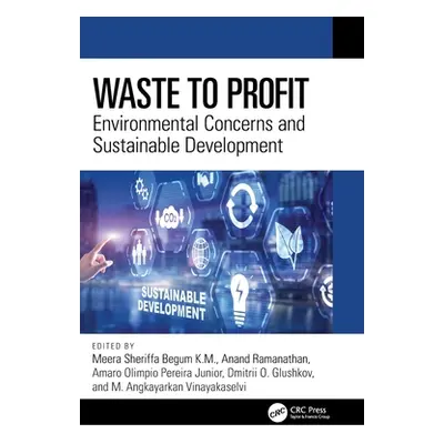 "Waste to Profit: Environmental Concerns and Sustainable Development" - "" ("Begum K. M. Meera S