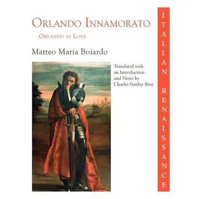 "Orlando Innamorato = Orlando in Love" - "" ("Boiardo Matteo Maria")