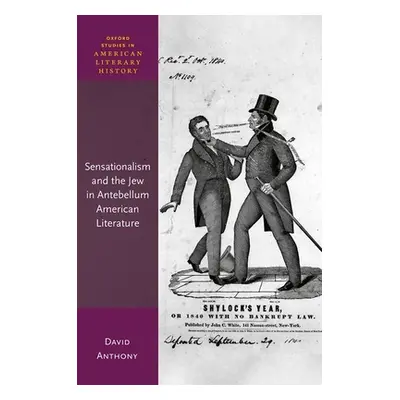 "Sensationalism and the Jew in Antebellum American Literature" - "" ("Anthony David")