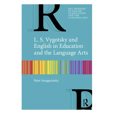 "L. S. Vygotsky and English in Education and the Language Arts" - "" ("Smagorinsky Peter")