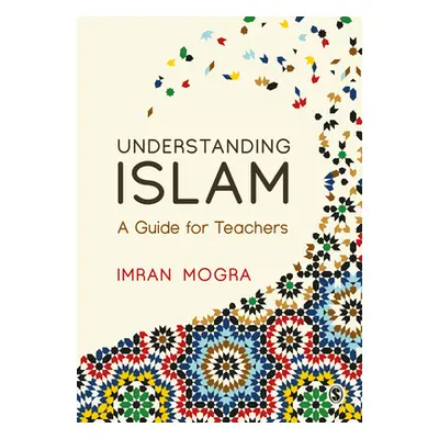 "Understanding Islam: A Guide for Teachers" - "" ("Mogra Imran")