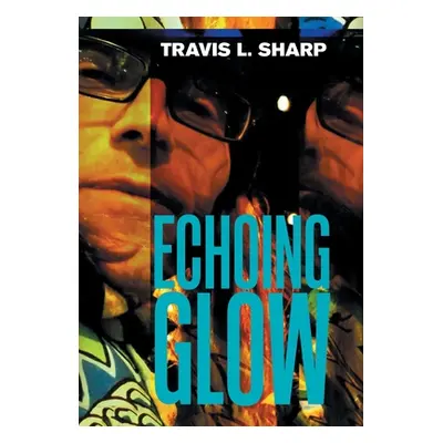 "Echoing Glow" - "" ("Sharp Travis L.")