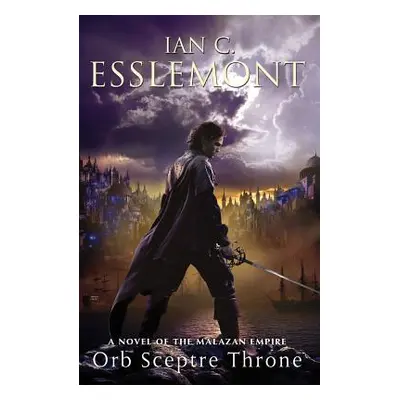 "Orb Sceptre Throne: A Novel of the Malazan Empire" - "" ("Esslemont Ian C.")