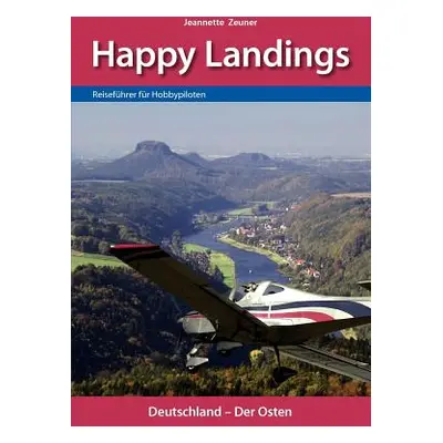 "Happy Landings: Reisefhrer fr Hobbypiloten" - "" ("Zeuner Jeannette")