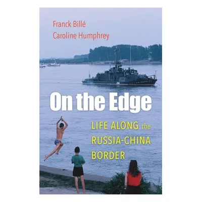 "On the Edge: Life Along the Russia-China Border" - "" ("Bill Franck")