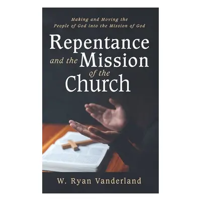 "Repentance and the Mission of the Church: Making and Moving the People of God Into the Mission 