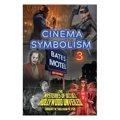 "Cinema Symbolism 3: The Mysteries of Occult Hollywood Unveiled" - "" ("Sullivan (IV) Robert W."