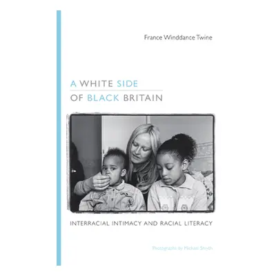 "A White Side of Black Britain: Interracial Intimacy and Racial Literacy" - "" ("Twine France Wi