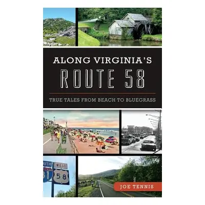 "Along Virginia's Route 58: True Tales from Beach to Bluegrass" - "" ("Tennis Joe")