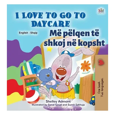 "I Love to Go to Daycare (English Albanian Bilingual Book for Kids)" - "" ("Admont Shelley")