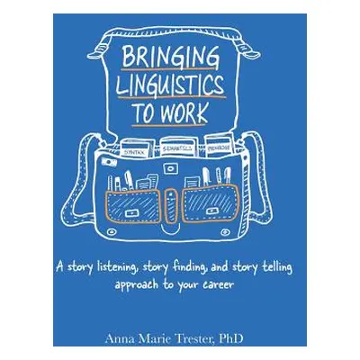 "Bringing Linguistics to Work: A Story Listening, Story Finding, and Story Telling Approach to Y