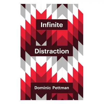 "Infinite Distraction" - "" ("Pettman Dominic")