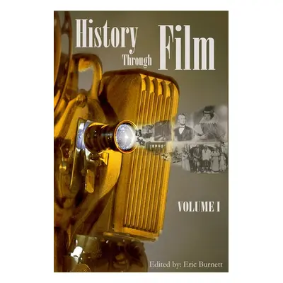 "History through Film: Volume I" - "" ("Burnett Eric")