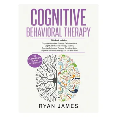 "Cognitive Behavioral Therapy: Ultimate 4 Book Bundle to Retrain Your Brain and Overcome Depress