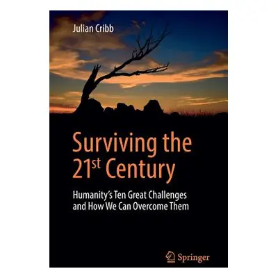 "Surviving the 21st Century: Humanity's Ten Great Challenges and How We Can Overcome Them" - "" 