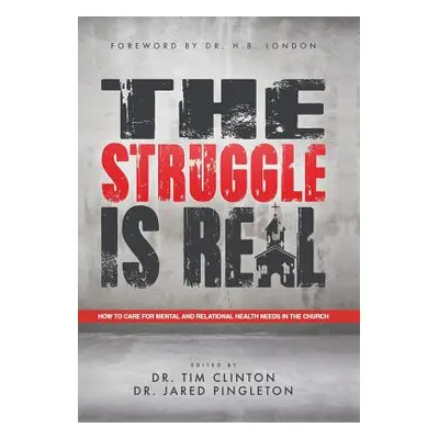 "The Struggle Is Real: How to Care for Mental and Relational Health Needs in the Church" - "" ("