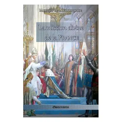 "La mission divine de la France" - "" ("De La Franquerie Marquis")