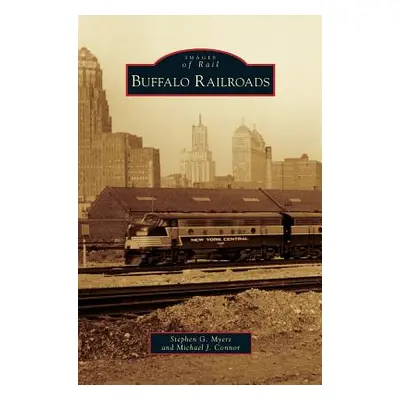 "Buffalo Railroads" - "" ("Myers Stephen G.")