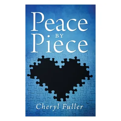 "Peace by Piece" - "" ("Fuller Cheryl")