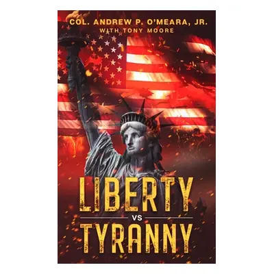 "Liberty Vs Tyranny" - "" ("O'Meara Andrew")