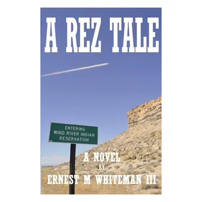 "A Rez Tale" - "" ("Whiteman Ernest III")