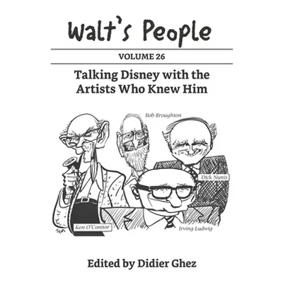 "Walt's People: Volume 26: Talking Disney with the Artists Who Knew Him" - "" ("Ghez Didier")