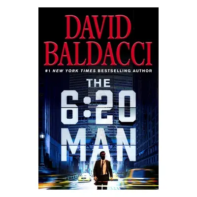 "The 6:20 Man: A Thriller" - "" ("Baldacci David")