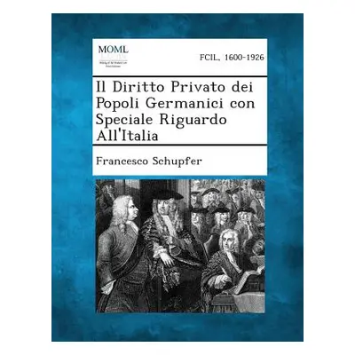 "Il Diritto Privato Dei Popoli Germanici Con Speciale Riguardo All'italia" - "" ("Schupfer Franc