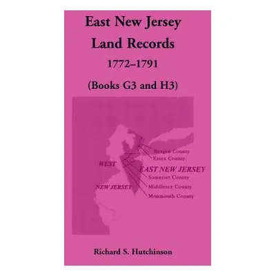 "East New Jersey Land Records, 1772-1791 (Books G3 and H3)" - "" ("Hutchinson Richard S.")