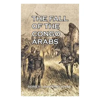 "The Fall of the Congo Arabs" - "" ("Hinde Sidney Langford")