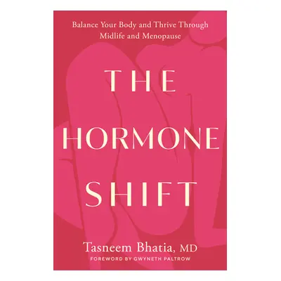 "The Hormone Shift: Balance Your Body and Thrive Through Midlife and Menopause" - "" ("Bhatia Ta