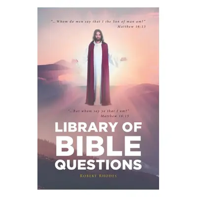 "Library of Bible Questions" - "" ("Rhodes Robert")