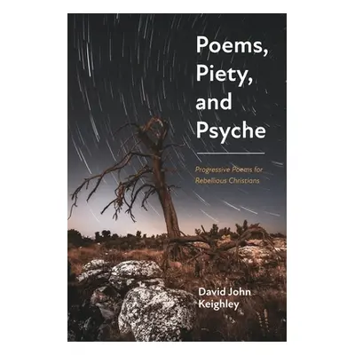 "Poems, Piety, and Psyche" - "" ("Keighley David John")