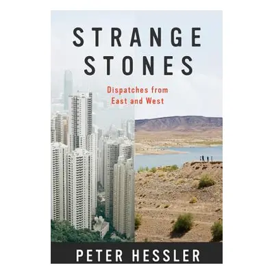 "Strange Stones: Dispatches from East and West" - "" ("Hessler Peter")