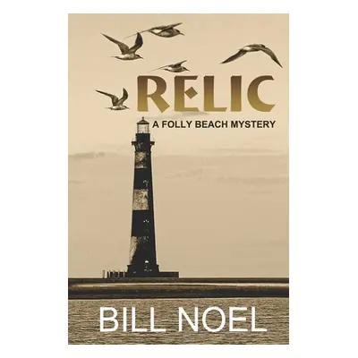 "Relic: A Folly Beach Mystery" - "" ("Noel Bill")