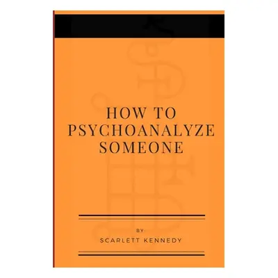 "How To Psychoanalyze Someone" - "" ("Kennedy Scarlett")