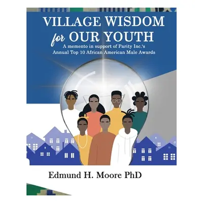 "Village Wisdom For Our Youth" - "" ("Moore Edmund")