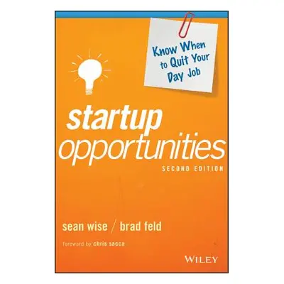 "Startup Opportunities: Know When to Quit Your Day Job" - "" ("Wise Sean")