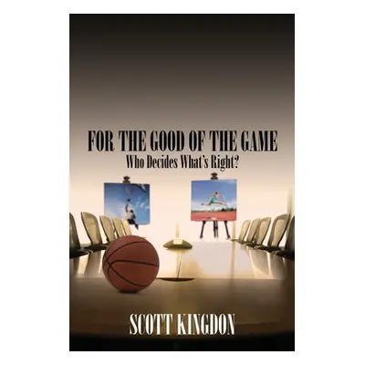 "For the Good of The Game: Who Decides What's Right?" - "" ("Kingdon Scott")