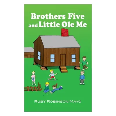 "Brothers Five and Little Ole Me" - "" ("Robinson Mayo Ruby")